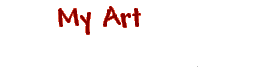        My Art