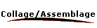 Collage/Assemblage